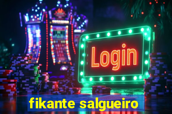 fikante salgueiro